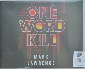 One Word Kill written by Mark Lawrence performed by Matthew Frow on Audio CD (Unabridged)